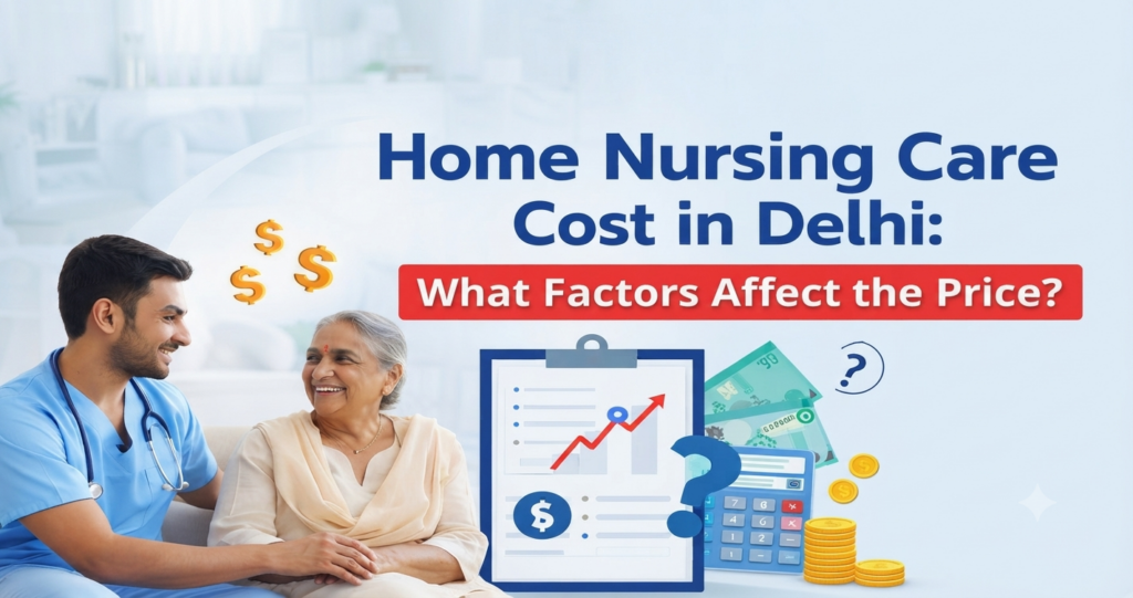 Home Nursing Care Cost in Delhi